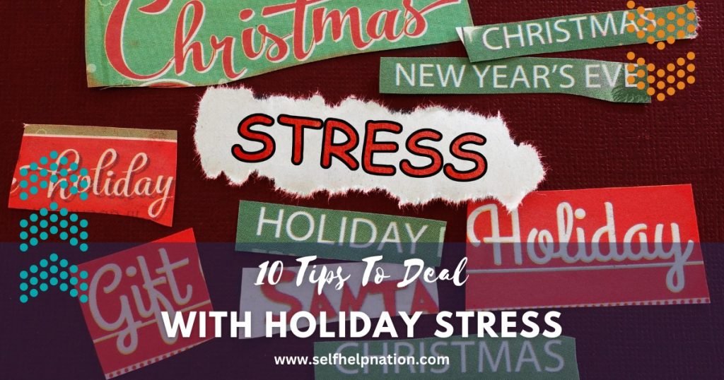 10 Tips To Deal With Holiday Stress