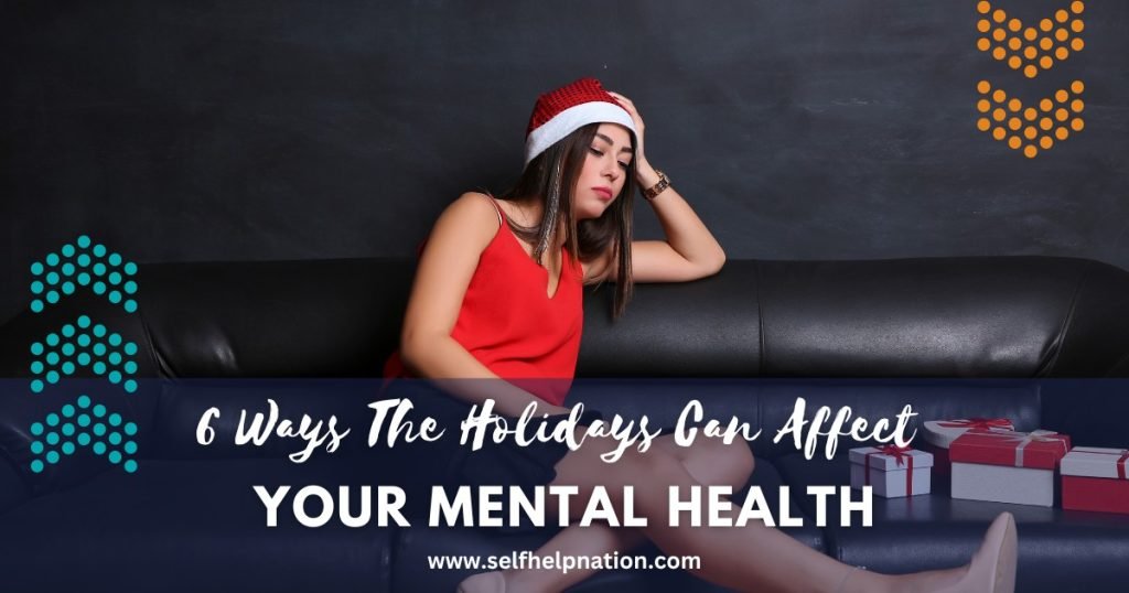 6 Ways The Holidays Can Affect Your Mental Health-i