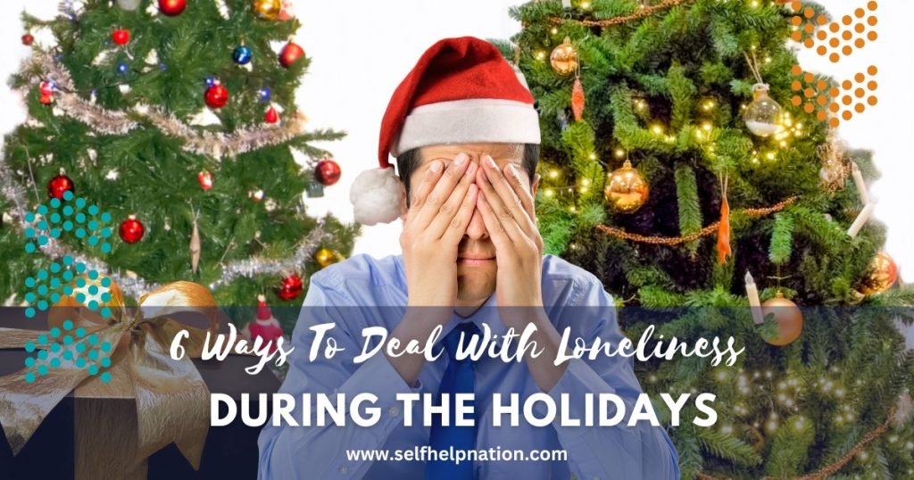 6 Ways To Deal With Loneliness During The Holidays